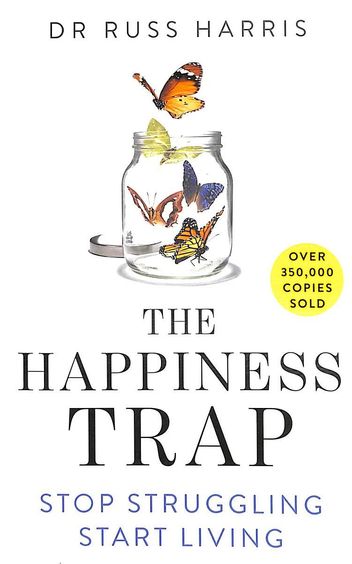 Happiness Trap Stop Struggling Start Living