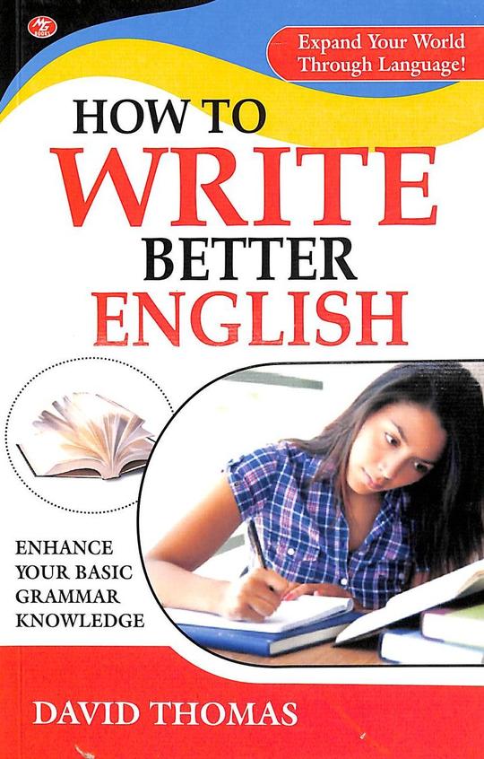How To Write Better English: Enhance Your Basic Grammar Knowledge