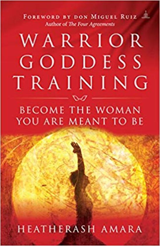 Warrior Goddess Training: Become the Woman You are Meant to be