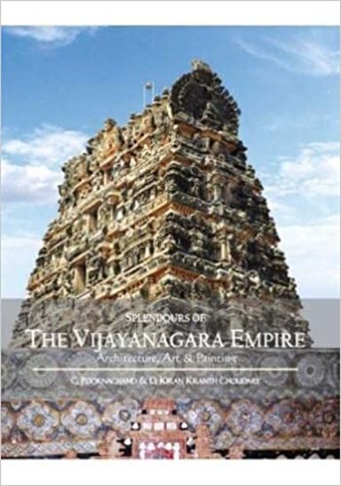 Splendours of The Vijayanagara Empire: Architecture, Art and Painting