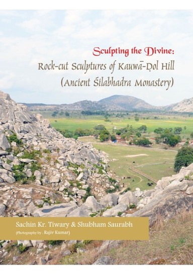 Sculpting the Divine: Rock-cut Sculptures of Kauwa-Dol Hill (Ancient Silabhadra Monastery)