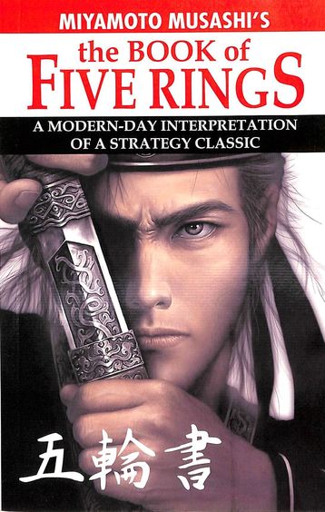 Book Of Five Rings : A Modern Day Interpretation Of A Strategy Classic