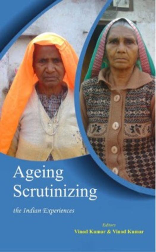 Ageing Scrutinizing The Indian Experiences