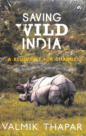 Saving Wild India : A Blueprint For Change