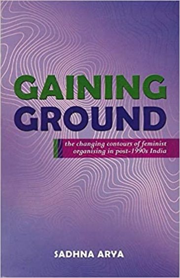 Gaing Ground: the changing contours of feminist organising in post-1990s India