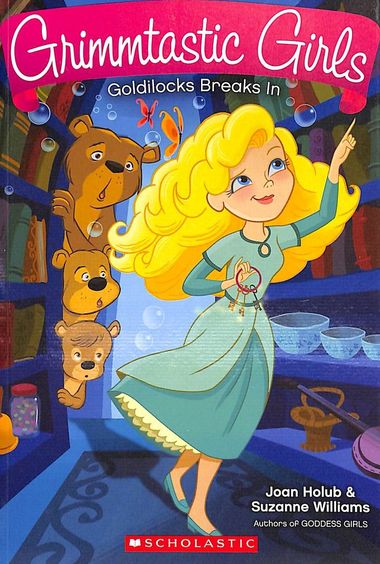 Grimmtastic Girls 06 : Goldilocks Breaks In