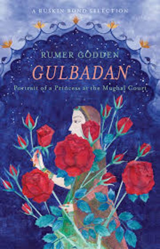 Gulbadan : Portrait Of A Princess At The Mughal Court
