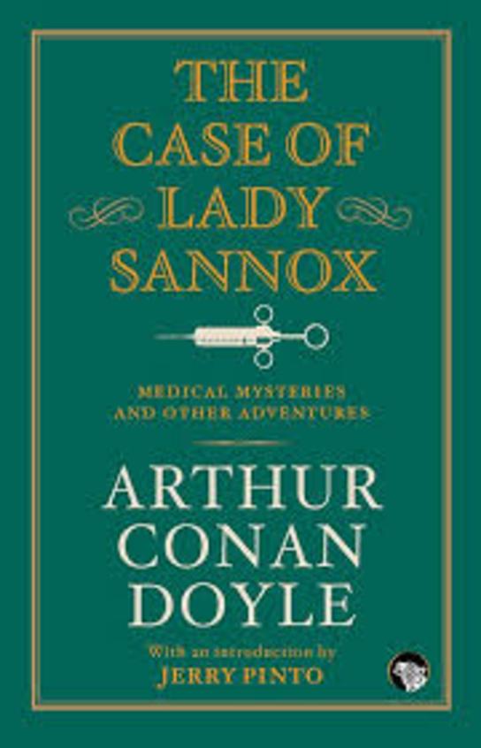 Case Of Lady Sannox : Medical Mysteries And Other Adventures