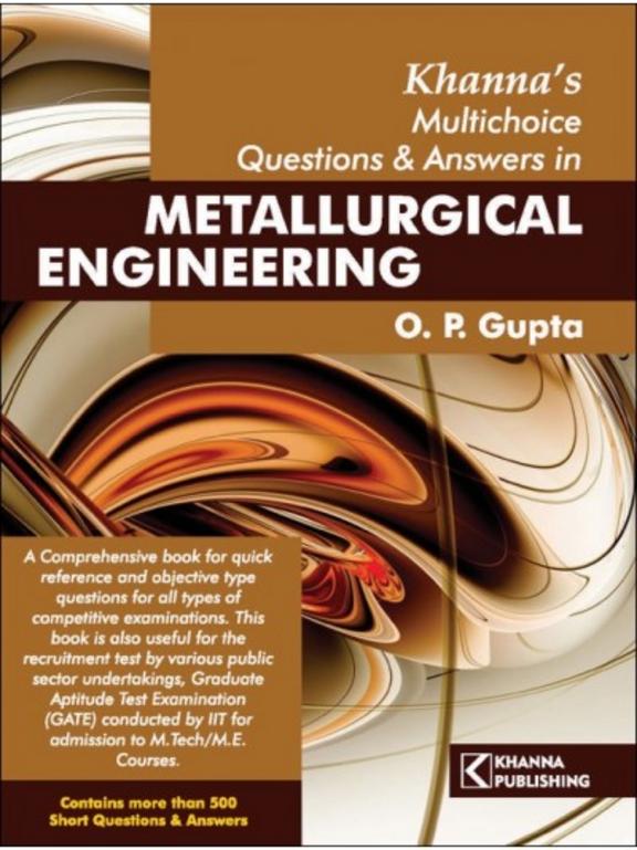 Khannas Multichoice Question & Answer In Metallurgical Engineering