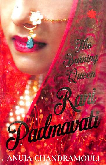 Rani Padmavati : The Burning Queen