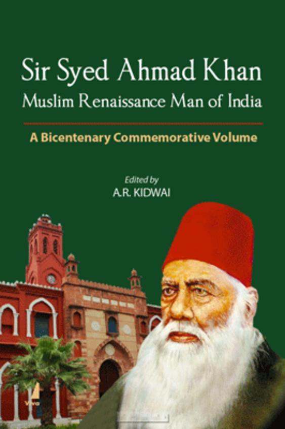 Sir Syed Ahmad Khan: Muslim Renaissance Man od India