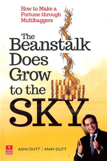 Beanstalk Does Grow To The Sky : How To Make A Fortune Through Multibaggers