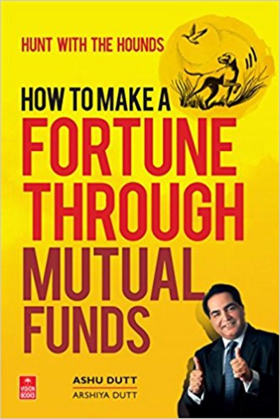 Buy How To Make A Fortune Through Mutual Funds book Ashu Dutt,Arshiya