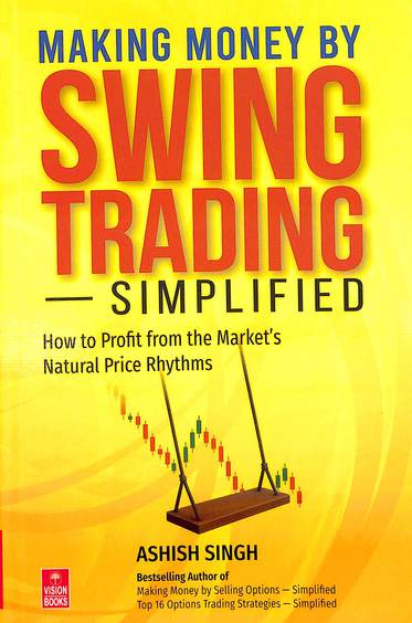 Making Money By Swing Trading Simplified : How To Profit From The Markets Natural Price Rhythms