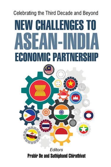 Celebrating the Third Decade and Beyond : New Challenges to ASEAN-India Economic Partnership