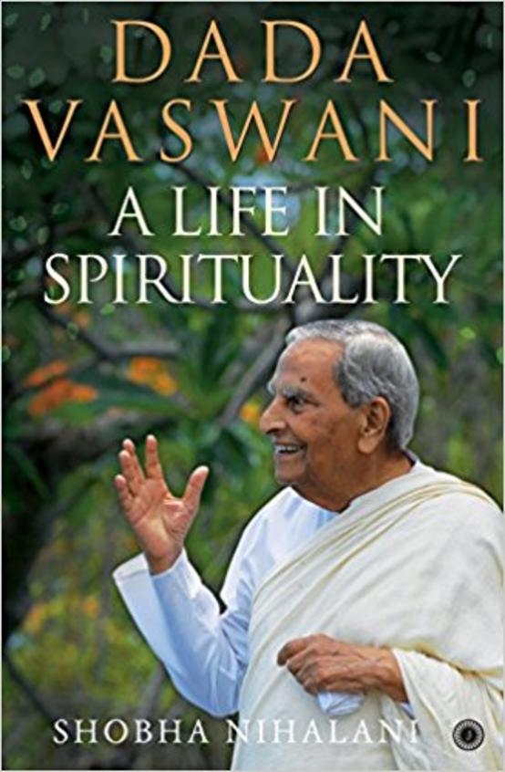Dada Vaswani : A Life In Spirituality