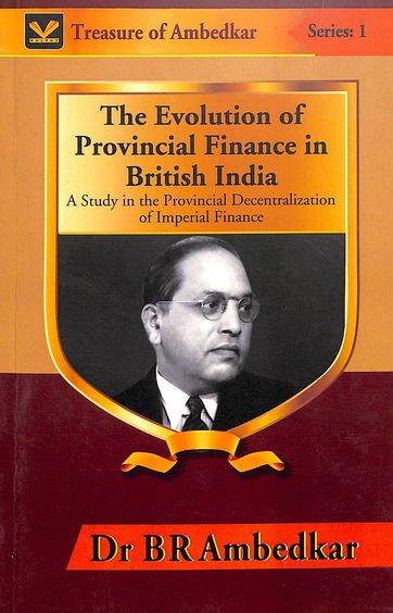 Evolution Of Provincial Finance In British India : A Study In The Provincial Decentralization Of