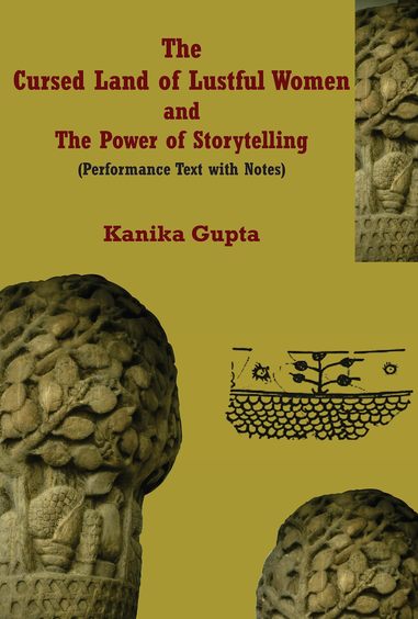 Cursed Land of Lustful Women and the Power of Storytelling (Performance Text with Notes)