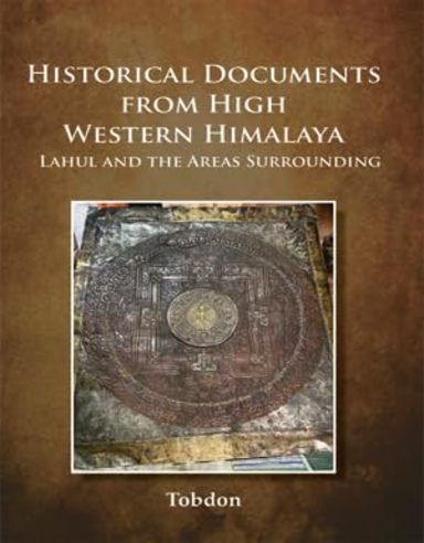 Historical Documents from High Western Himalaya: Lahul and the Areas Surrounding