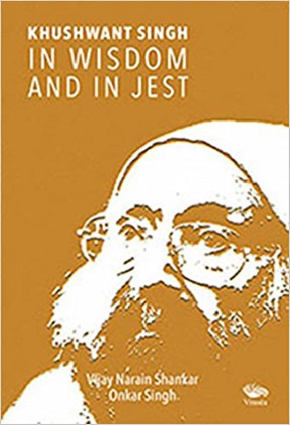 Khuswant Singh-In Wisdom And In Jest