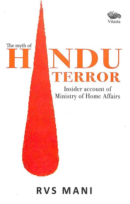Myth Of Hindu Terror : Insider Account Of Ministry Of Home Affairs
