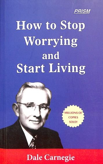 How To Stop Worrying & Start Living