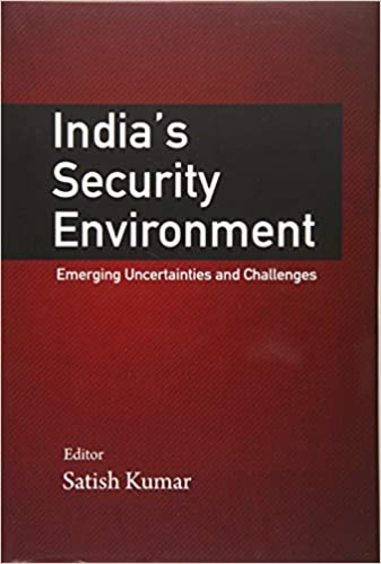Indias Security Environment: Emerging Uncertainters and Challenes
