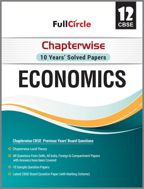 Full Circle Economics Chapterwise 10 Years Solved Papers For Class 12 Cbse