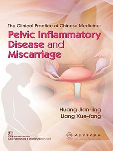 The Clinical Practice of Chinese Medicine: Pelvic Inflammatory Disease and Miscarriage