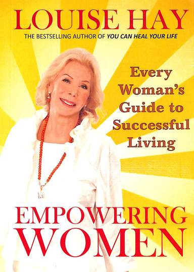 Empowering Women : Every Womanâ€™S Guide To Successful Living