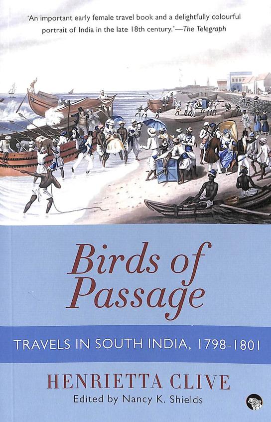 Birds Of Passage : Travels In South India 1798 1801