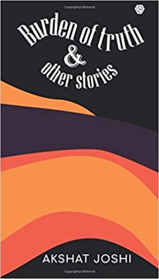 Burden Of Truth And Other Stories