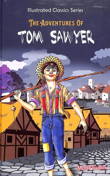 Adventures Of Tom Sawyers : Illustrated Classics Series