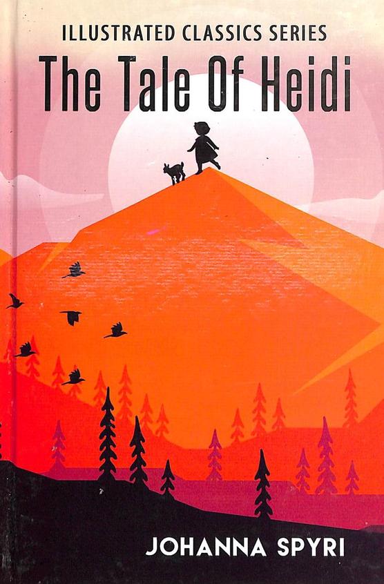 Tale Of Heidi :  Illustrated Classics Series