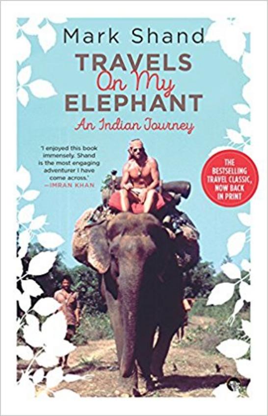 Travels On My Elephant : An Indian Journey