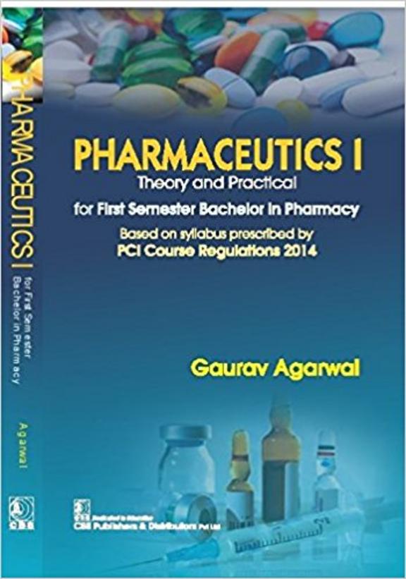 Pharmaceutics - 1 : Theory & Practical For First Semester Bachelor In Pharmacy