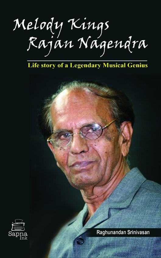Melody Kings: Rajan Nagendra - Life Story Of A Legendray Musical Genius