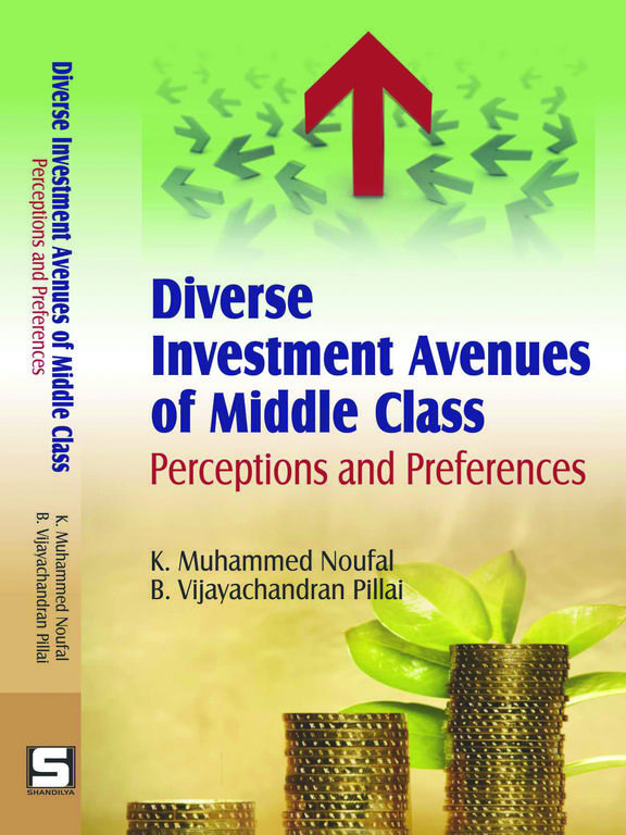 Diverse Investment Avenues of Middle Class : Perceptions and Preferences
