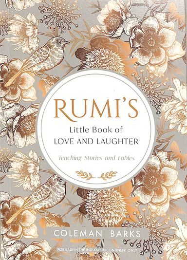 Rumis Little Book Of Love And Laughter : Teaching Stories And Fables