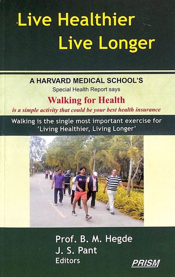 Live Healthier Live Longer : A Harvard Medical Schools Special Health Report Says Walking For Health