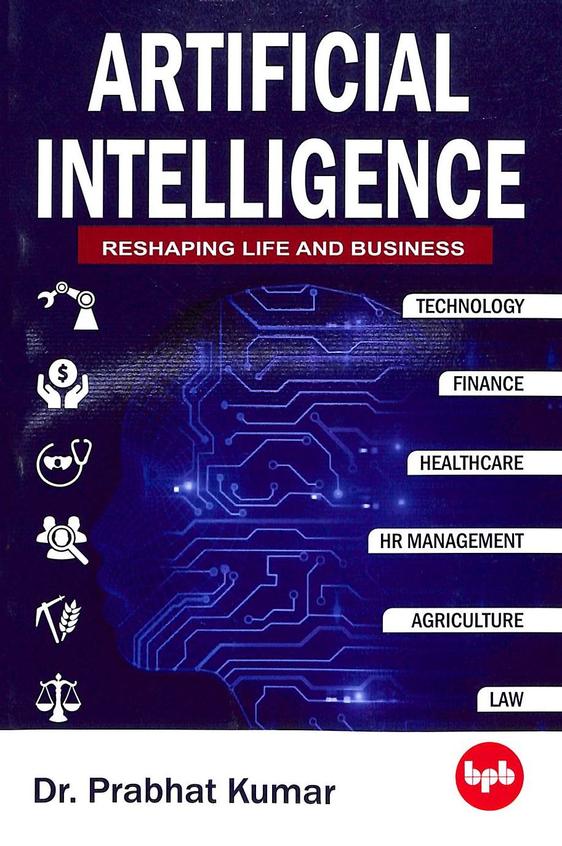 Artificial Intelligence: Reshaping Life And Business