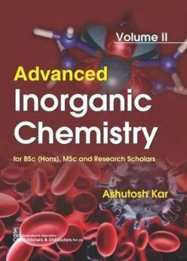 Advanced Inorganic Chemistry for BSc (Hons), MSc and Research Scholars, Volume 2