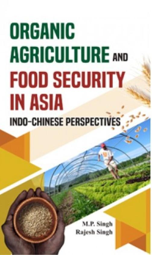 Organic Agriculture and Food Security in Asia: Indo-Chinese Perspectives