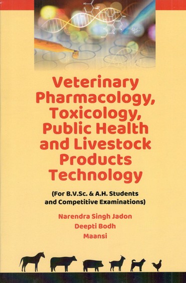 Veterinary Pharmacology Toxicology Public Health and Livestock Products Technology: For BVSC and AH Students and Competitive Examinations