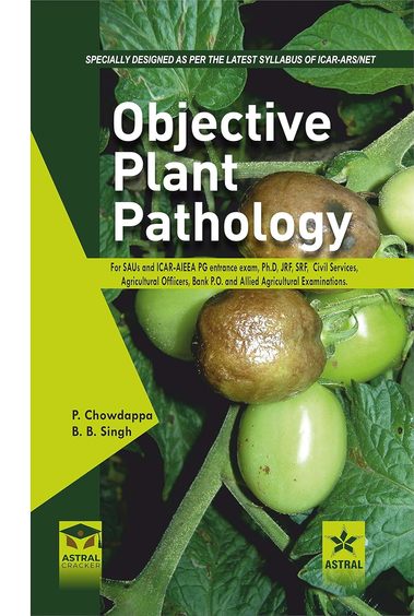 Objective Plant Pathology: For SAUs and ICAR AIEEA PG Entrance Exam Ph.D JRF SRF Civil Services Agricultural Officers Bank PO and Allied Agricultural Examination