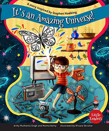 Little Leaders : Its An Amazing Universe A Story Inspired By Stephen Hawking