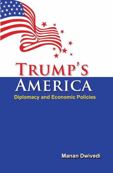 Trumps America : Diplomacy and Economic Policies