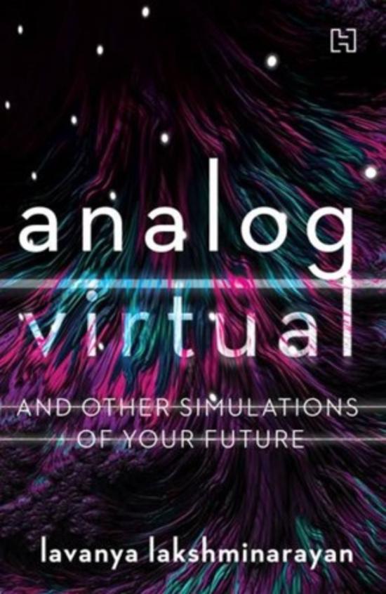 Analog & Virtual : & Other Simulations Of Our Future
