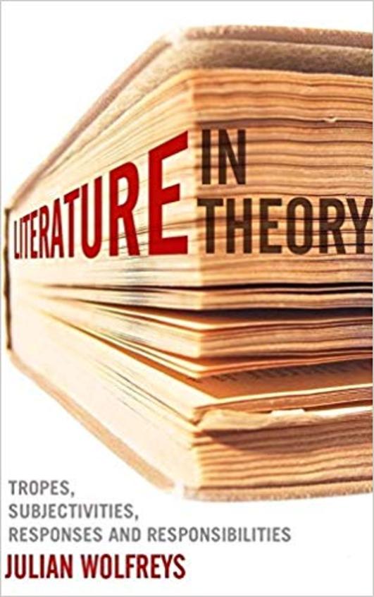 Literature, In Theory: Tropes, Subjectivities, Responses and Responsibilities
