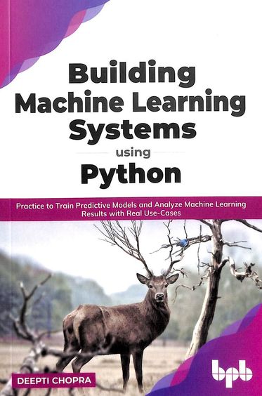 Building Machine Learning Systems Using Python : Practice To Train Preditive Models & Analyze Machin